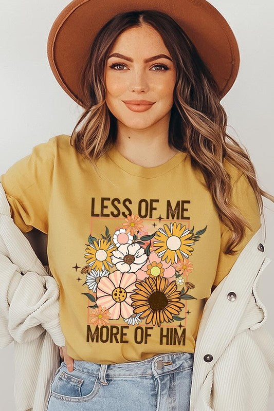 Less Me More Him Floral Christian Graphic T Shirts