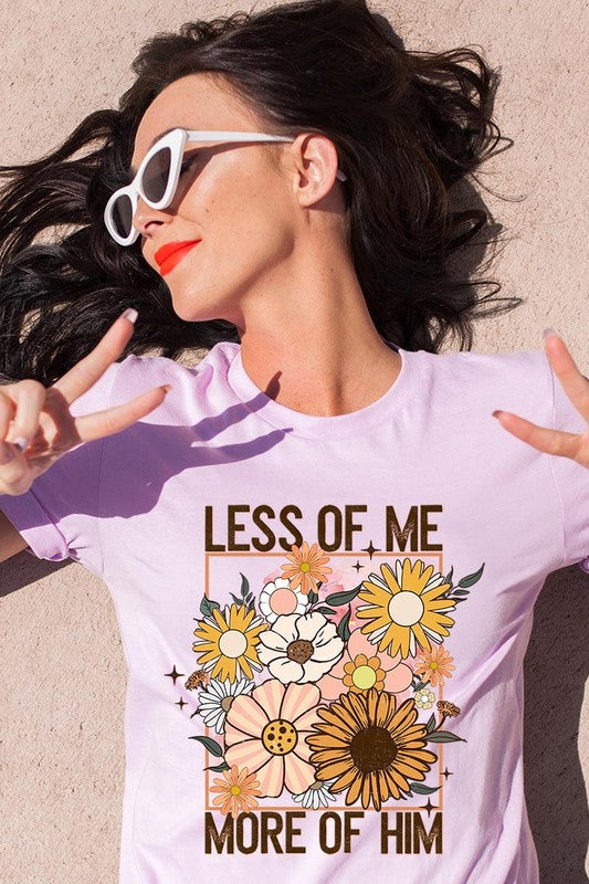 Less Me More Him Floral Christian Graphic T Shirts