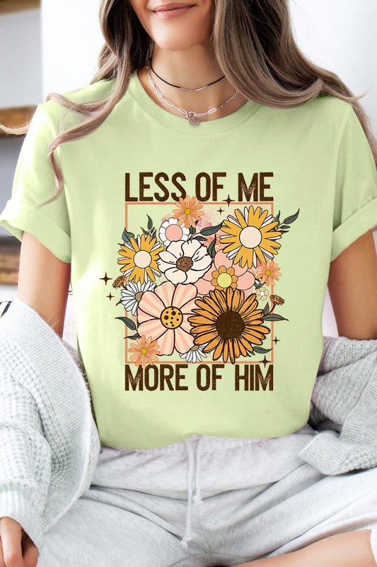 Less Me More Him Floral Christian Graphic T Shirts